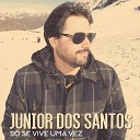 Junior dos Santos - S Se Vive Uma Vez