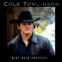 Cole Tomlinson - Dirt Road Princess