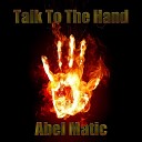 Abel Matic - Talk to the Hand
