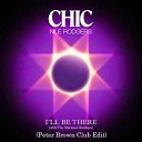 CHIC Ft Nile Rodgers - I ll Be There Peter Brown Club Edit