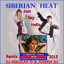 Siberian Heat - Just Say Hello Dj Nikolay D Joemix Dj Remix