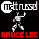 Matt Russel - Bruce Lee