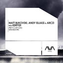Matt Bukovski Andy Elliass ARCZI with Aneym - All I Can Do Extended Mix