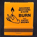 Brookes Brothers Kove feat Kathy Brown - Burn Original Mix