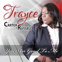 Trayce Carter Russell - You Are Good to Me