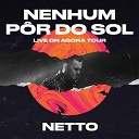 Netto - Nenhum P r do Sol Live On Agora Tour