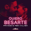 Francis PSM Kalash - Quiero Besarte Original Mix