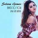 Selena Gomez - Back To You SMR LVE Remix