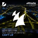 Low Steppa feat Geneva White - Can t Lie Extended Mix