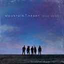 Mountain Heart - Have You Heard About The Old Hometown