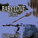 Cvdb feat Shy - Baby Love Remix