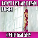 Cvdb feat Shy - Don t let me down Remix