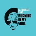 La Rochelle Band - Burning in My Soul Radio Version