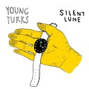 Silent Lune - Young Turks