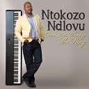 Ntokozo Ndlovu - He Is Worthy to Be Praised