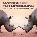 Matrix Futurebound feat Max Marshall - Fire Anton Powers Extended House Mix