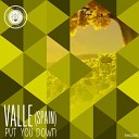 Valle Spain - Put You Down Original Mix