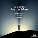 Toy Quantize - Just A Man Alter Form Remix
