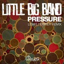 Little Big Band - Pressure Lewis Ferrier Remix