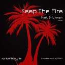 DJ Mark Brickman - Keep The Fire Dan K Remix