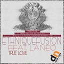 Ethniquefusion feat LaNeo - True Love Chriss Devynal Reedit