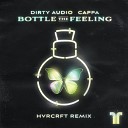 Dirty Audio Cappa - Bottle The Feeling HVRCRFT Remix