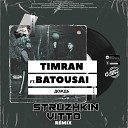 Timran Ft Batousai - Дождь Struzhkin Vitto Remix Radio Edit