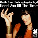 Placidic Dream feat Angelina Royal - Need You All The Time Yohann Levems Remix