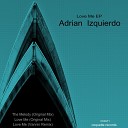 Adrian Izquierdo - Love Me Original Mix