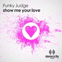 FUNKY JUDGE - Show Me Your Love Club Mix
