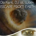 Da Kent DJ at Work - Escape From Earth Special Remix