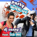 DJ Sanny J feat Ice Mc - Party with Us Dj Sanny J Original Mix