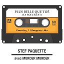 Stef Paquette feat Murder Murder - Plus belle que to