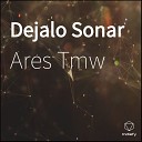 Ares Tmw - Dejalo Sonar