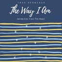 Tres Hermanas - The Way I Am