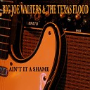 Big Joe Walters The Texas Flood - When Only The Lonely