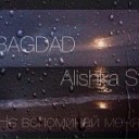 BAGDAD ft Alishka St - Не вспоминай меня