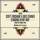 Scott Forshaw Greg Stainer - Standing In My Way Original Mix