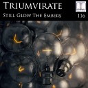 Triumvirate - Still Glow The Embers Konstantin Svilev Remix