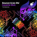 Dawson Jon BW - Cassette Deck Original Mix