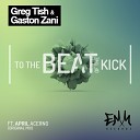 Greg Tish Gaston Zani April Acerno - To The Beat Of The Kick Original Mix