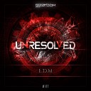 Unresolved - EDM Malice Remix