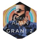 Furkan Aran feat Ibrahim Durmaz - Grani 2 A r Delilo