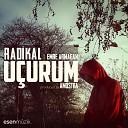 Radikal feat Emre Arma an - U urum