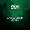 Apollo Green - Like This Original Mix
