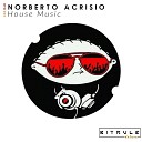 Norberto Acrisio - House Music Original Mix