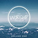 The Worship Project - Here Now