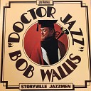 Bob Wallis feat Mick Cobb Phil Kent John Cairns Forrie… - Doctor Jazz
