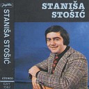 Stanisa Stosic - Jedina Moja