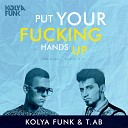 Kolya Funk T AB - Kolya Funk T AB Put Your Fucking Hands Up Original Radio…